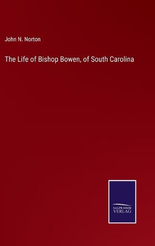 The Life of Bishop Bowen, of South Carolina