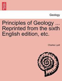 Cover image for Principles of Geology ... Reprinted from the Sixth English Edition, Etc.