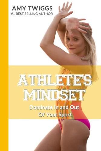 Athlete's Mindset, Vol. 1: Dominate In and Out Of Your Sport