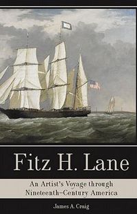 Cover image for Fitz H. Lane: An Artist's Voyage Through Nineteenth-Century America