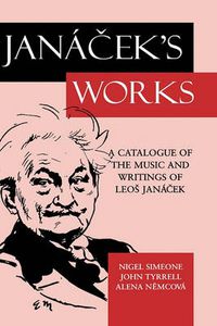 Cover image for Jancek's Works: A Catalogue of the Music and Writings of Leo Janacek