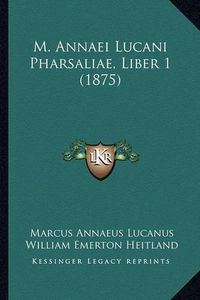 Cover image for M. Annaei Lucani Pharsaliae, Liber 1 (1875)