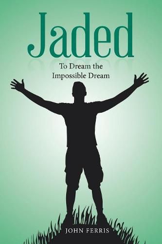 Jaded: To Dream the Impossible Dream