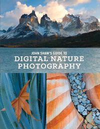 Cover image for John Shaw's Guide to Digital Nature Photography
