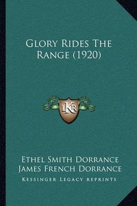 Cover image for Glory Rides the Range (1920)