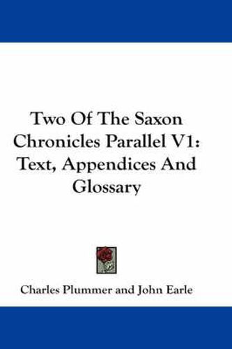 Cover image for Two of the Saxon Chronicles Parallel V1: Text, Appendices and Glossary