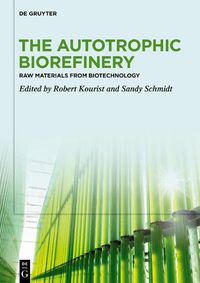 Cover image for The Autotrophic Biorefinery: Raw Materials from Biotechnology