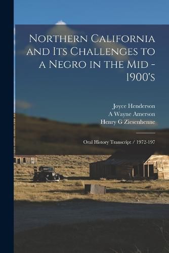 Cover image for Northern California and its Challenges to a Negro in the mid - 1900's