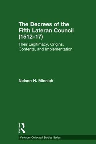 Cover image for The Decrees of the Fifth Lateran Council (1512-17): Their Legitimacy, Origins, Contents, and Implementation