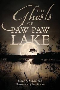 Cover image for The Ghosts of Paw Paw Lake