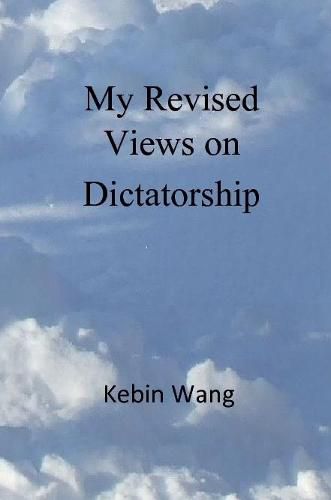 My Revised Views on Dictatorship