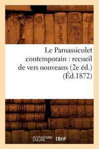 Cover image for Le Parnassiculet Contemporain: Recueil de Vers Nouveaux (2e Ed.) (Ed.1872)