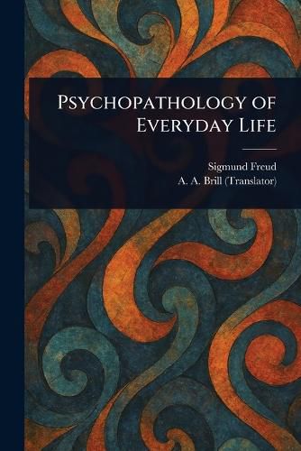 Cover image for Psychopathology of Everyday Life