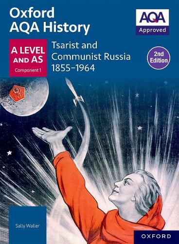 Cover image for Oxford AQA History for A Level: Tsarist and Communist Russia 1855-1964 Student Book Second Edition