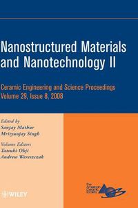 Cover image for Nanostructured Materials and Nanotechnology II: A Collection of Papers Presented at the 32nd International Conference on Advanced Ceramics and Composites, January 27-February 1, 2008, Daytona Beach, Florida