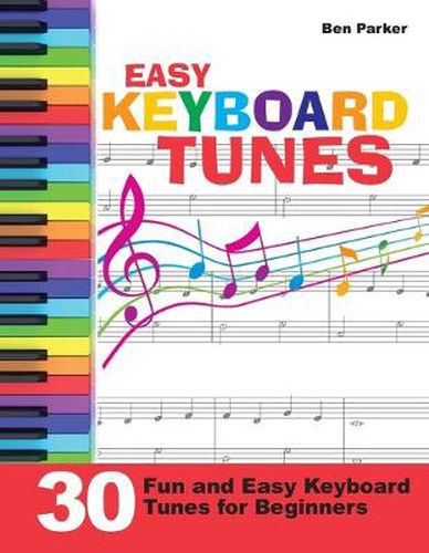 Cover image for Easy Keyboard Tunes: 30 Fun and Easy Keyboard Tunes for Beginners