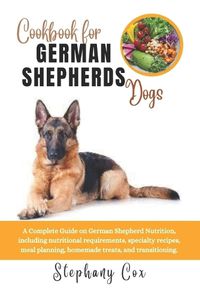 Cover image for Cookbook for German Shepherd Dogs