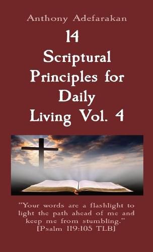 Cover image for 14 Scriptural Principles for Daily Living Vol. 4: Your words are a flashlight to light the path ahead of me and keep me from stumbling.  [Psalm 119:105 TLB]