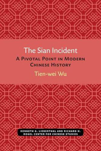 Cover image for The Sian Incident: A Pivotal Point in Modern Chinese History