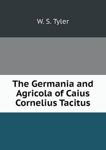 The Germania and Agricola of Caius Cornelius Tacitus