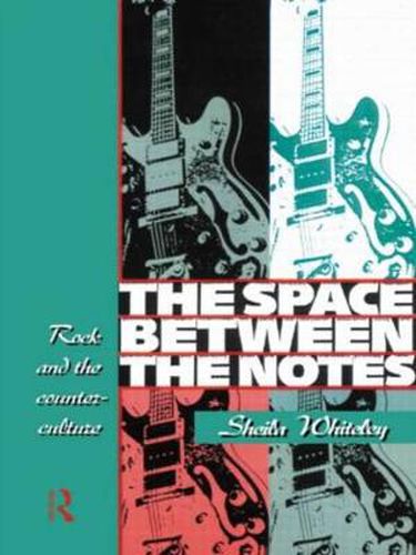 Cover image for The Space Between the Notes: Rock and the Counter-Culture