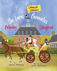 Cover image for The Lucas Chronicles: Colonial Canines: Coloring Storybook