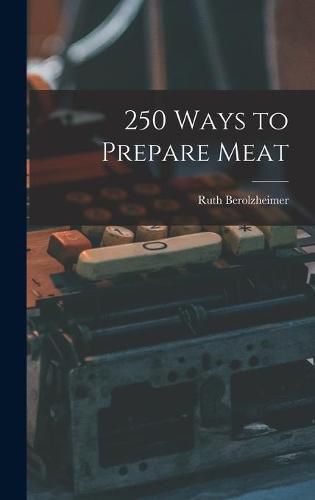 Cover image for 250 Ways to Prepare Meat