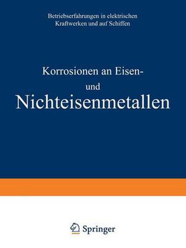 Cover image for Korrosionen an Eisen Und Nichteisenmetallen: Betriebserfahrungen in Elektrischen Kraftwerken Und Auf Schiffen