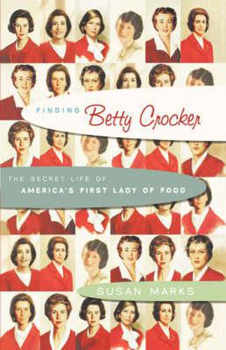 Cover image for Finding Betty Crocker: The Secret Life of America's First Lady of Food