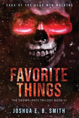 Saga of the Dead Men Walking - Favorite Things: The Snowflakes Trilogy: Book III