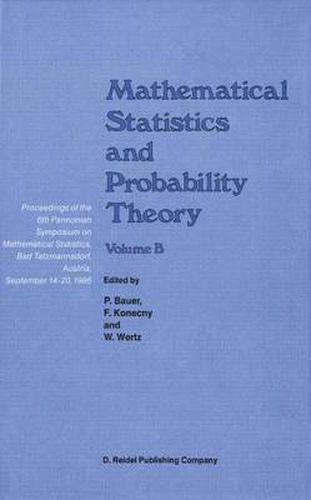 Cover image for Mathematical Statistics and Probability Theory: Volume B Statistical Inference and Methods Proceedings of the 6th Pannonian Symposium on Mathematical Statistics, Bad Tatzmannsdorf, Austria, September 14-20, 1986