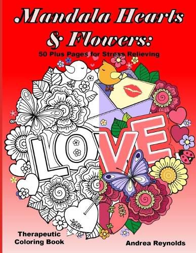 Cover image for Mandala Hearts and Flowers: 50 Plus Pages for Stress Relieving Therapeutic Coloring Book