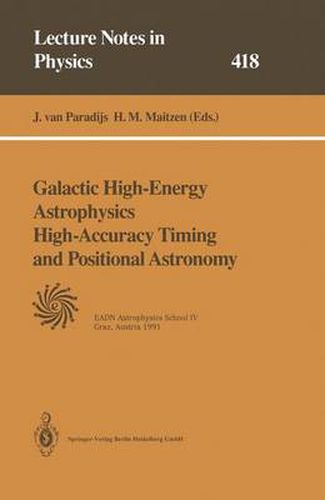 Cover image for Galactic High-Energy Astrophysics High-Accuracy Timing and Positional Astronomy: Lectures Held at the Astrophysics School IV Organized by the European Astrophysics Doctoral Network (EADN) in Graz, Austria, 19-31 August 1991