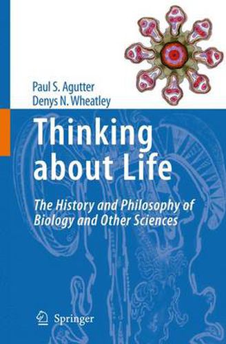 Cover image for Thinking about Life: The history and philosophy of biology and other sciences