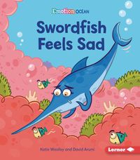 Cover image for Swordfish Feels Sad