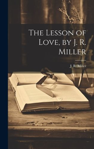 Cover image for The Lesson of Love, by J. R. Miller