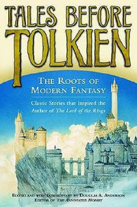 Cover image for Tales before Tolkien: The Roots of Modern Fantasy