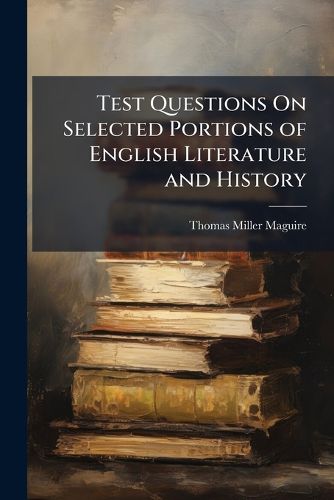 Cover image for Test Questions on Selected Portions of English Literature and History