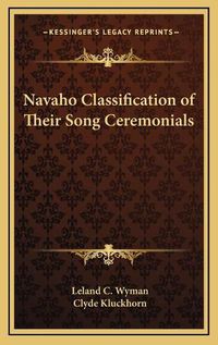 Cover image for Navaho Classification of Their Song Ceremonials