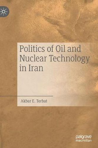 Cover image for Politics of Oil and Nuclear Technology in Iran