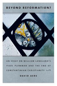 Cover image for Beyond Reformation?: An Essay on William Langland's Piers Plowman and the End of Constantinian Christianity