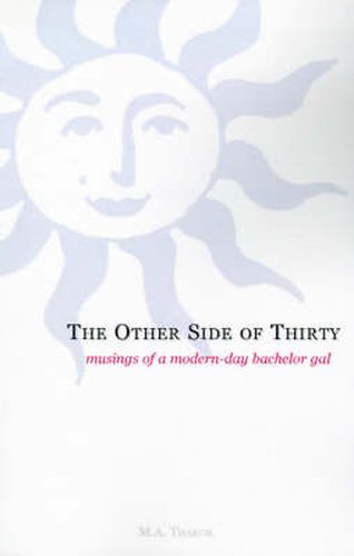 Cover image for The Other Side of Thirty: Musings of a Modern-Day Bachelor Gal