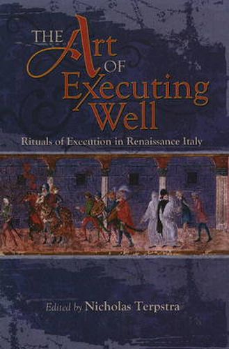 Cover image for The Art of Executing Well: Rituals of Execution in Renaissance Italy