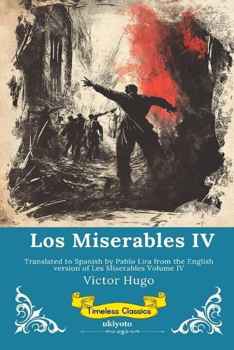 Cover image for Los Miserables Volumen IV Spanish Version of Les Miserables Volume IV
