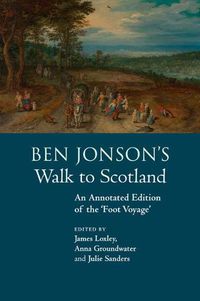 Cover image for Ben Jonson's Walk to Scotland: An Annotated Edition of the 'Foot Voyage