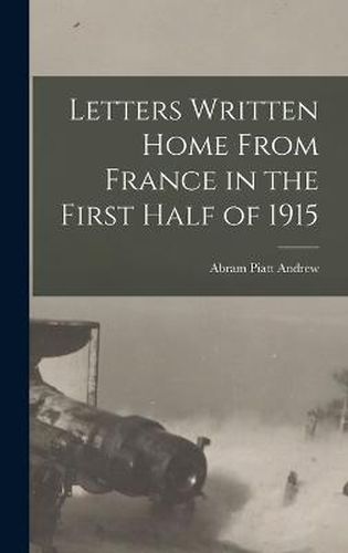 Letters Written Home From France in the First Half of 1915