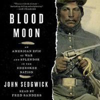 Cover image for Blood Moon: An American Epic of War and Splendor in the Cherokee Nation