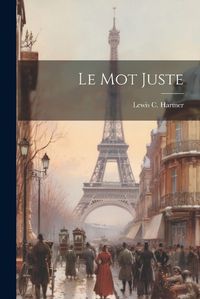 Cover image for Le Mot Juste