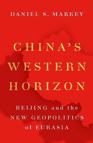 Cover image for China's Western Horizon: Beijing and the New Geopolitics of Eurasia