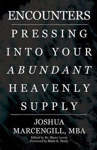 Cover image for Encounters: Pressing into Your Abundant Heavenly Supply